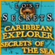 Lost Secrets: Caribbean Explorer Secrets of the Sea