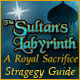 The Sultan's Labyrinth: A Royal Sacrifice Strategy Guide