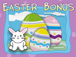 Easter Bonus
