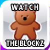 WATCH THE BLOCKZ!